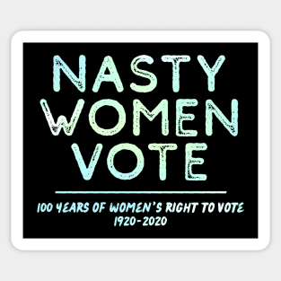 Nasty Women Vote – Women's Right To Vote Centennial Sticker